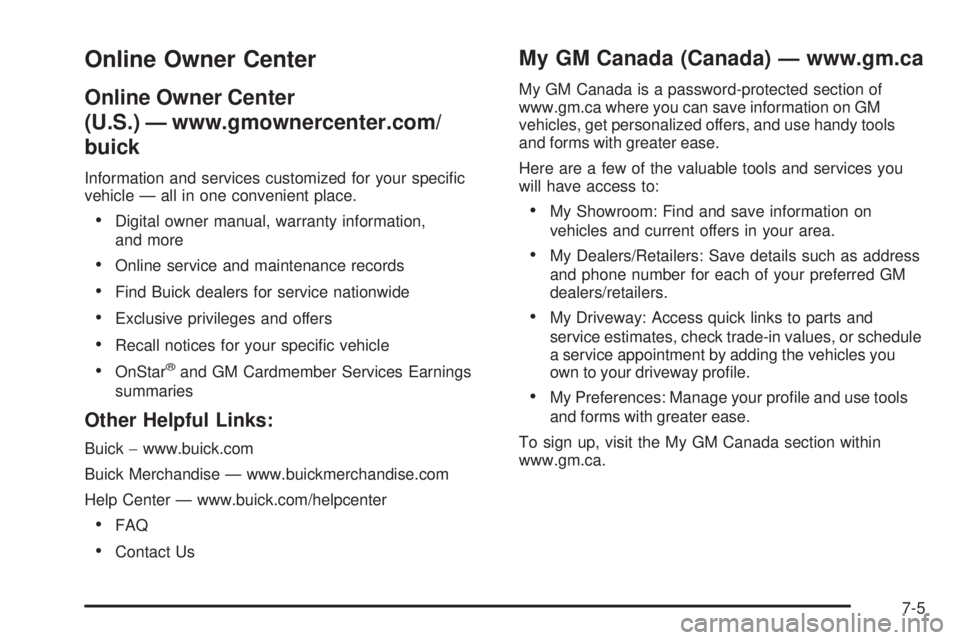 BUICK ENCLAVE 2008  Owners Manual Online Owner Center
Online Owner Center
(U.S.) — www.gmownercenter.com/
buick
Information and services customized for your specific
vehicle — all in one convenient place.
Digital owner manual, war