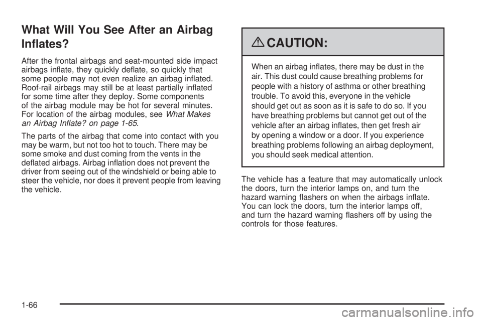 BUICK ENCLAVE 2008  Owners Manual What Will You See After an Airbag
In�ates?
After the frontal airbags and seat-mounted side impact
airbags in�ate, they quickly de�ate, so quickly that
some people may not even realize an airbag in�ate