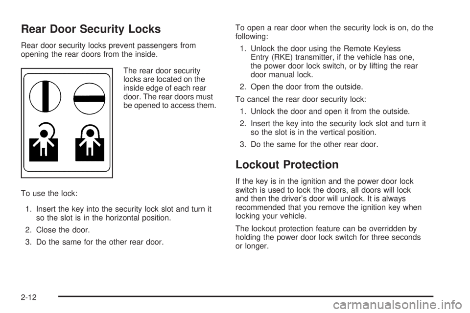 BUICK LUCERNE 2009  Owners Manual Rear Door Security Locks
Rear door security locks prevent passengers from
opening the rear doors from the inside.
The rear door security
locks are located on the
inside edge of each rear
door. The rea