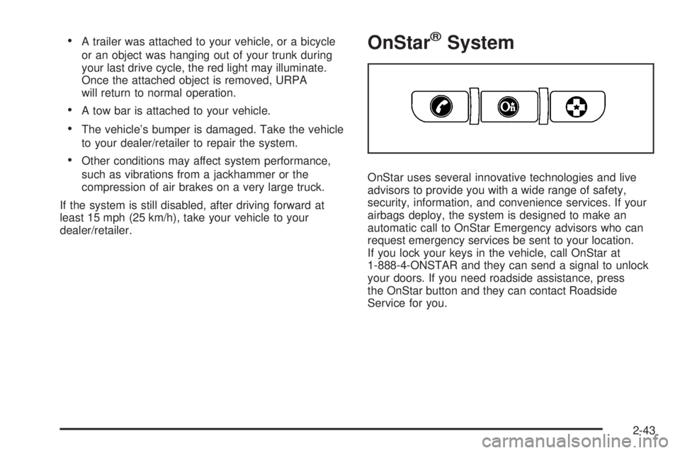 BUICK LACROSSE 2008  Owners Manual A trailer was attached to your vehicle, or a bicycle
or an object was hanging out of your trunk during
your last drive cycle, the red light may illuminate.
Once the attached object is removed, URPA
w