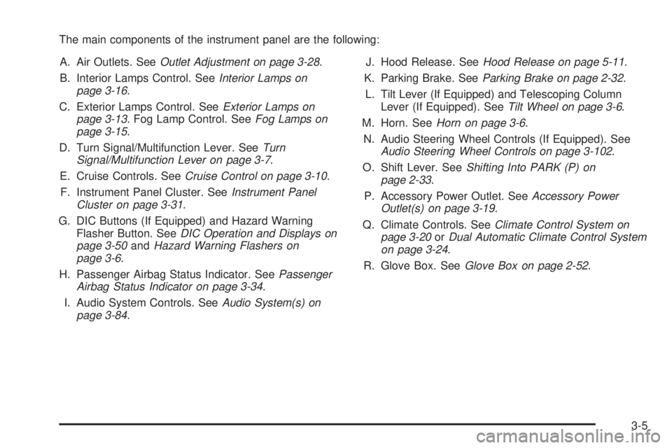 BUICK LACROSSE 2008  Owners Manual The main components of the instrument panel are the following:
A. Air Outlets. SeeOutlet Adjustment on page 3-28.
B. Interior Lamps Control. SeeInterior Lamps on
page 3-16.
C. Exterior Lamps Control. 