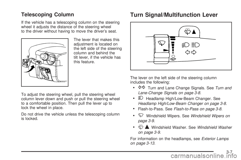BUICK LACROSSE 2008  Owners Manual Telescoping Column
If the vehicle has a telescoping column on the steering
wheel it adjusts the distance of the steering wheel
to the driver without having to move the driver’s seat.
The lever that 
