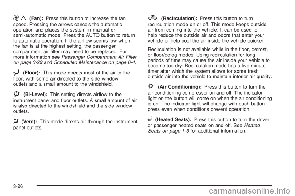 BUICK LACROSSE 2008  Owners Manual 9y(Fan):Press this button to increase the fan
speed. Pressing the arrows cancels the automatic
operation and places the system in manual or
semi-automatic mode. Press the AUTO button to return
to auto