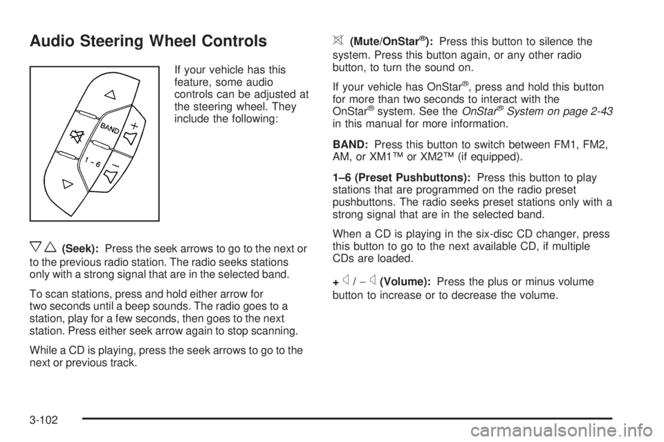 BUICK LACROSSE 2008  Owners Manual Audio Steering Wheel Controls
If your vehicle has this
feature, some audio
controls can be adjusted at
the steering wheel. They
include the following:
xw(Seek):Press the seek arrows to go to the next 