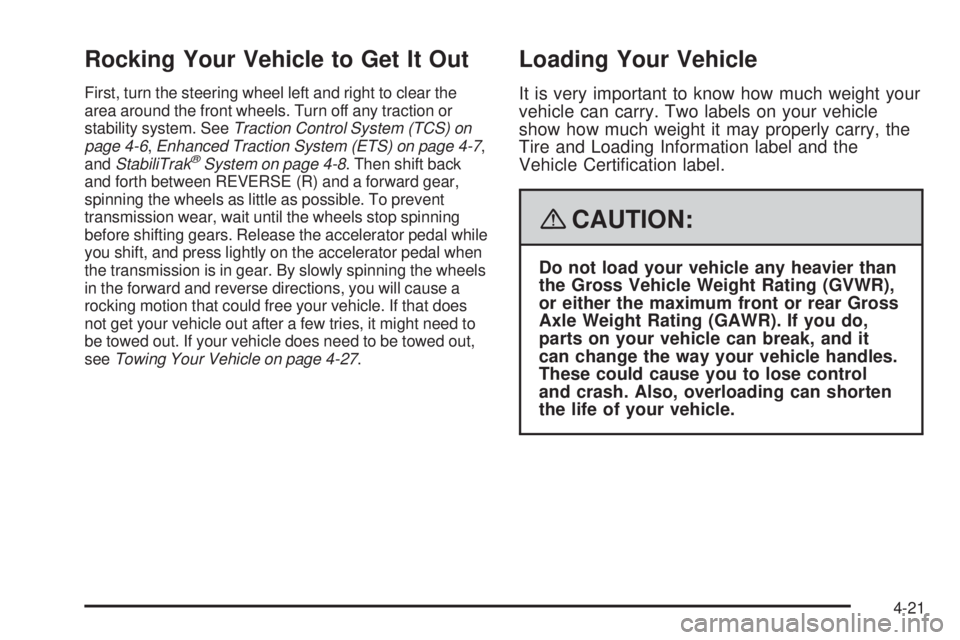 BUICK LACROSSE 2008 Owners Manual Rocking Your Vehicle to Get It Out
First, turn the steering wheel left and right to clear the
area around the front wheels. Turn off any traction or
stability system. SeeTraction Control System (TCS) BUICK LACROSSE 2008 Owners Manual Rocking Your Vehicle to Get It Out
First, turn the steering wheel left and right to clear the
area around the front wheels. Turn off any traction or
stability system. SeeTraction Control System (TCS)