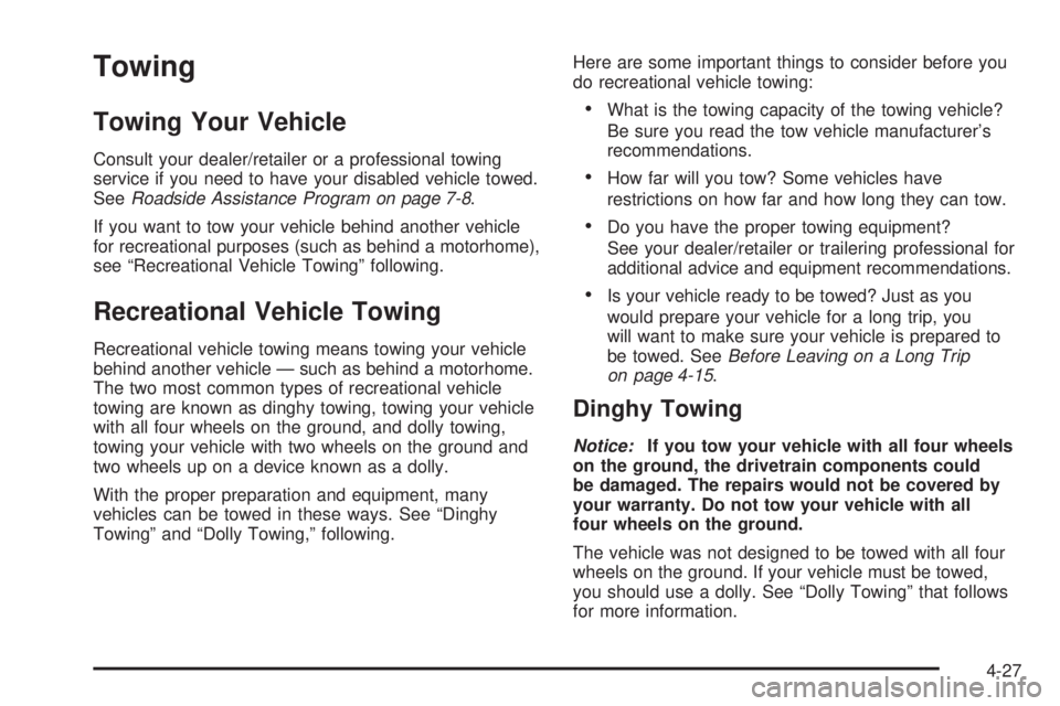 BUICK LACROSSE 2008 Owners Manual Towing
Towing Your Vehicle
Consult your dealer/retailer or a professional towing
service if you need to have your disabled vehicle towed.
SeeRoadside Assistance Program on page 7-8.
If you want to tow BUICK LACROSSE 2008 Owners Manual Towing
Towing Your Vehicle
Consult your dealer/retailer or a professional towing
service if you need to have your disabled vehicle towed.
SeeRoadside Assistance Program on page 7-8.
If you want to tow
