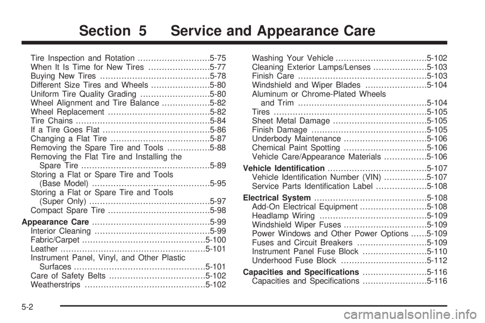 BUICK LACROSSE 2008  Owners Manual Tire Inspection and Rotation...........................5-75
When It Is Time for New Tires.......................5-77
Buying New Tires.........................................5-78
Different Size Tires 
