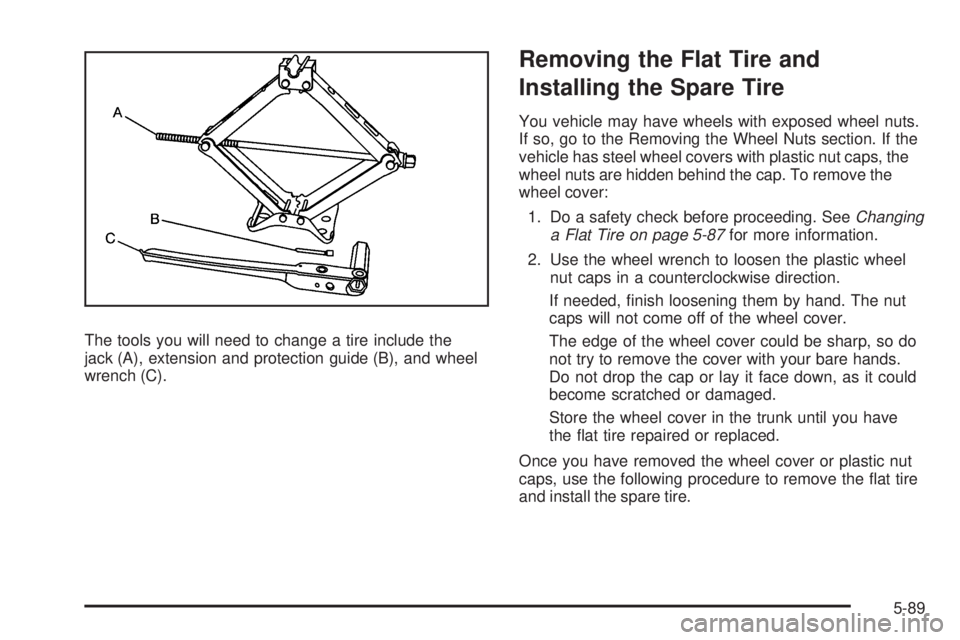 BUICK LACROSSE 2008  Owners Manual The tools you will need to change a tire include the
jack (A), extension and protection guide (B), and wheel
wrench (C).
Removing the Flat Tire and
Installing the Spare Tire
You vehicle may have wheel