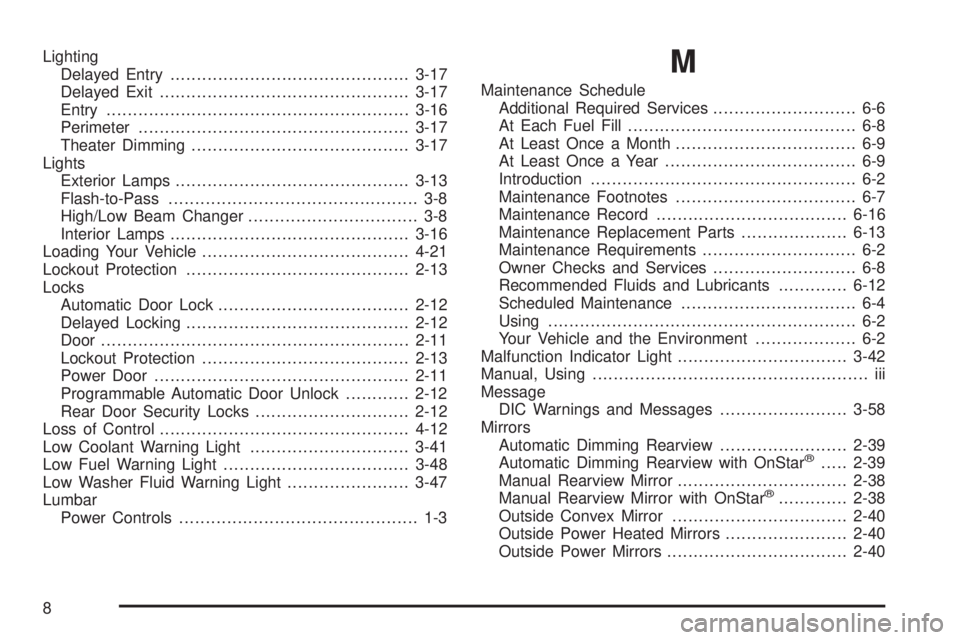 BUICK LACROSSE 2008  Owners Manual Lighting
Delayed Entry.............................................3-17
Delayed Exit...............................................3-17
Entry.........................................................3-