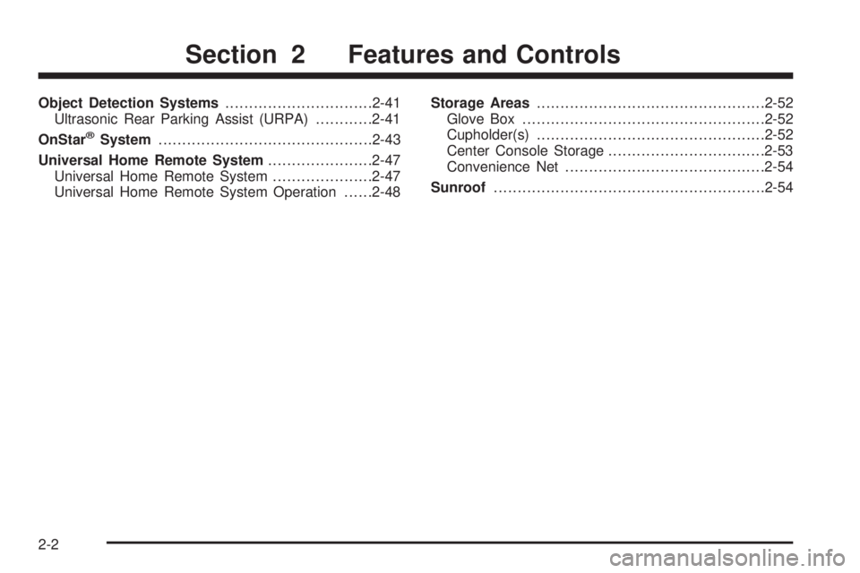 BUICK LACROSSE 2008 Manual PDF Object Detection Systems...............................2-41
Ultrasonic Rear Parking Assist (URPA)............2-41
OnStar
®System.............................................2-43
Universal Home Remote