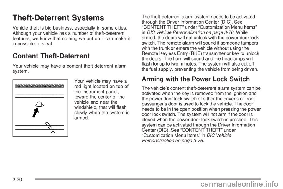 BUICK LACROSSE 2008 Owners Manual Theft-Deterrent Systems
Vehicle theft is big business, especially in some cities.
Although your vehicle has a number of theft-deterrent
features, we know that nothing we put on it can make it
impossib
