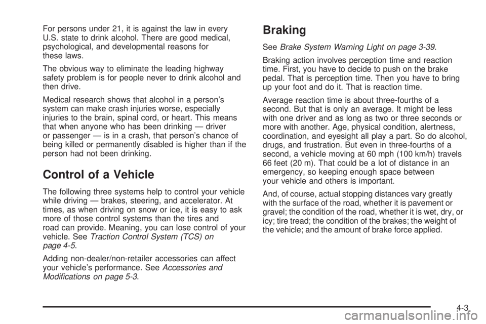BUICK LUCERNE 2008  Owners Manual For persons under 21, it is against the law in every
U.S. state to drink alcohol. There are good medical,
psychological, and developmental reasons for
these laws.
The obvious way to eliminate the lead