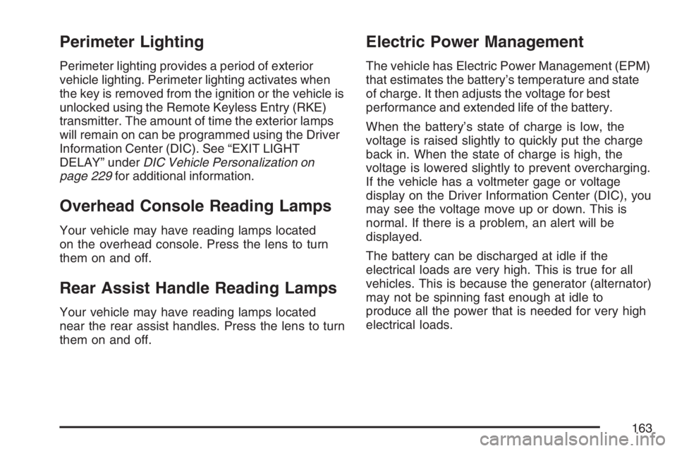 BUICK LACROSSE 2007  Owners Manual Perimeter Lighting
Perimeter lighting provides a period of exterior
vehicle lighting. Perimeter lighting activates when
the key is removed from the ignition or the vehicle is
unlocked using the Remote