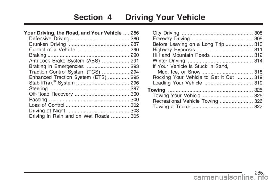 BUICK LACROSSE 2007 Owners Manual Your Driving, the Road, and Your Vehicle.... 286
Defensive Driving...................................... 286
Drunken Driving........................................ 287
Control of a Vehicle........... BUICK LACROSSE 2007 Owners Manual Your Driving, the Road, and Your Vehicle.... 286
Defensive Driving...................................... 286
Drunken Driving........................................ 287
Control of a Vehicle...........
