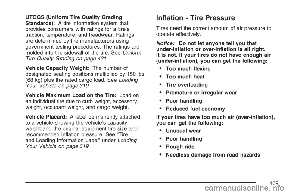 BUICK LACROSSE 2007  Owners Manual UTQGS (Uniform Tire Quality Grading
Standards):A tire information system that
provides consumers with ratings for a tire’s
traction, temperature, and treadwear. Ratings
are determined by tire manufa