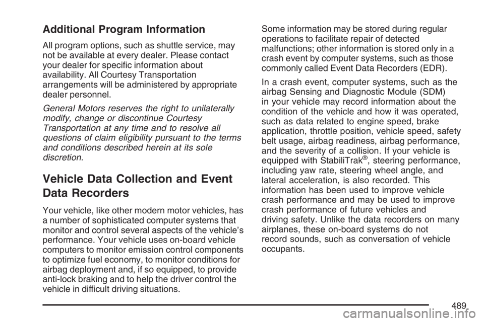 BUICK LACROSSE 2007  Owners Manual Additional Program Information
All program options, such as shuttle service, may
not be available at every dealer. Please contact
your dealer for speci�c information about
availability. All Courtesy T