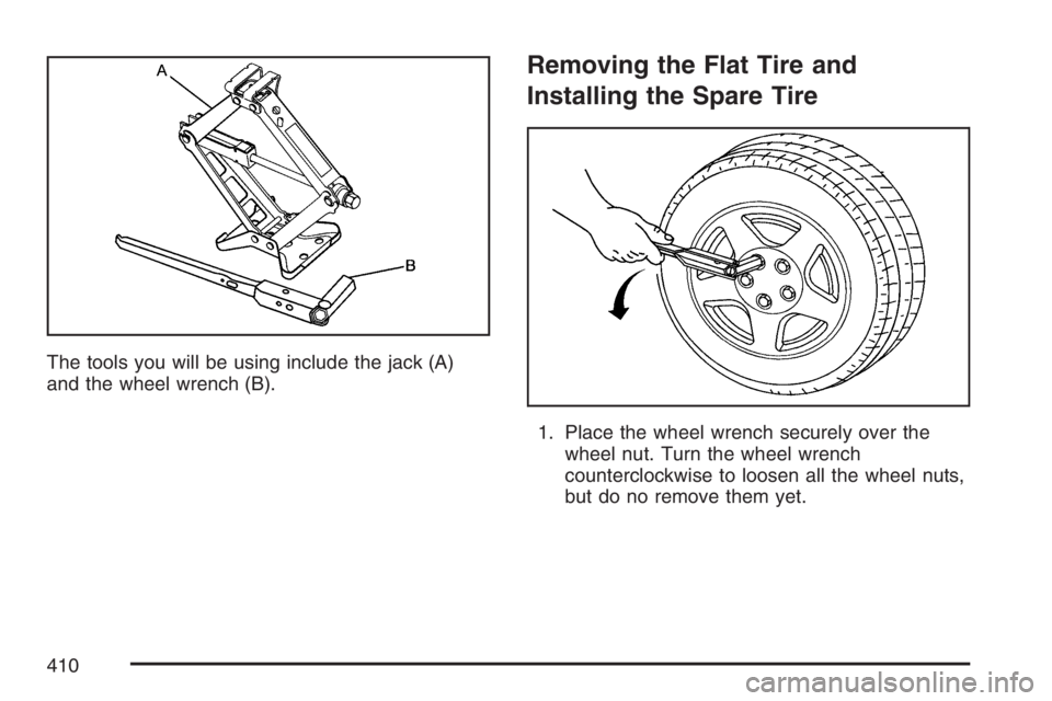 BUICK LUCERNE 2007  Owners Manual The tools you will be using include the jack (A)
and the wheel wrench (B).
Removing the Flat Tire and
Installing the Spare Tire
1. Place the wheel wrench securely over the
wheel nut. Turn the wheel wr
