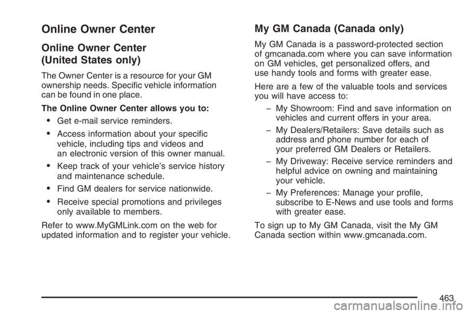 BUICK LUCERNE 2007  Owners Manual Online Owner Center
Online Owner Center
(United States only)
The Owner Center is a resource for your GM
ownership needs. Speci�c vehicle information
can be found in one place.
The Online Owner Center 