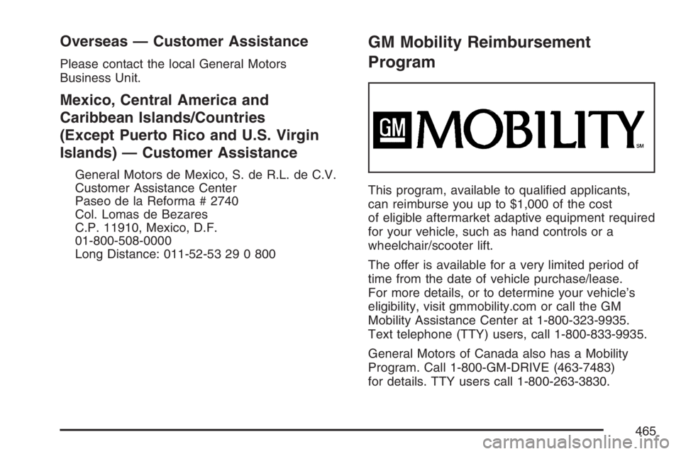 BUICK LUCERNE 2007  Owners Manual Overseas — Customer Assistance
Please contact the local General Motors
Business Unit.
Mexico, Central America and
Caribbean Islands/Countries
(Except Puerto Rico and U.S. Virgin
Islands) — Custome