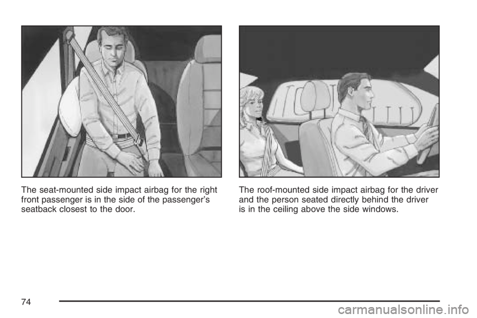 BUICK LUCERNE 2007 Manual PDF The seat-mounted side impact airbag for the right
front passenger is in the side of the passenger’s
seatback closest to the door.The roof-mounted side impact airbag for the driver
and the person sea