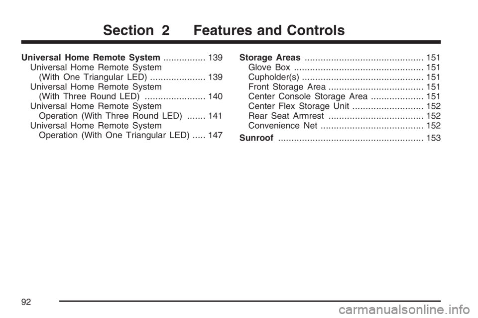 BUICK LUCERNE 2007  Owners Manual Universal Home Remote System................ 139
Universal Home Remote System
(With One Triangular LED)..................... 139
Universal Home Remote System
(With Three Round LED)....................