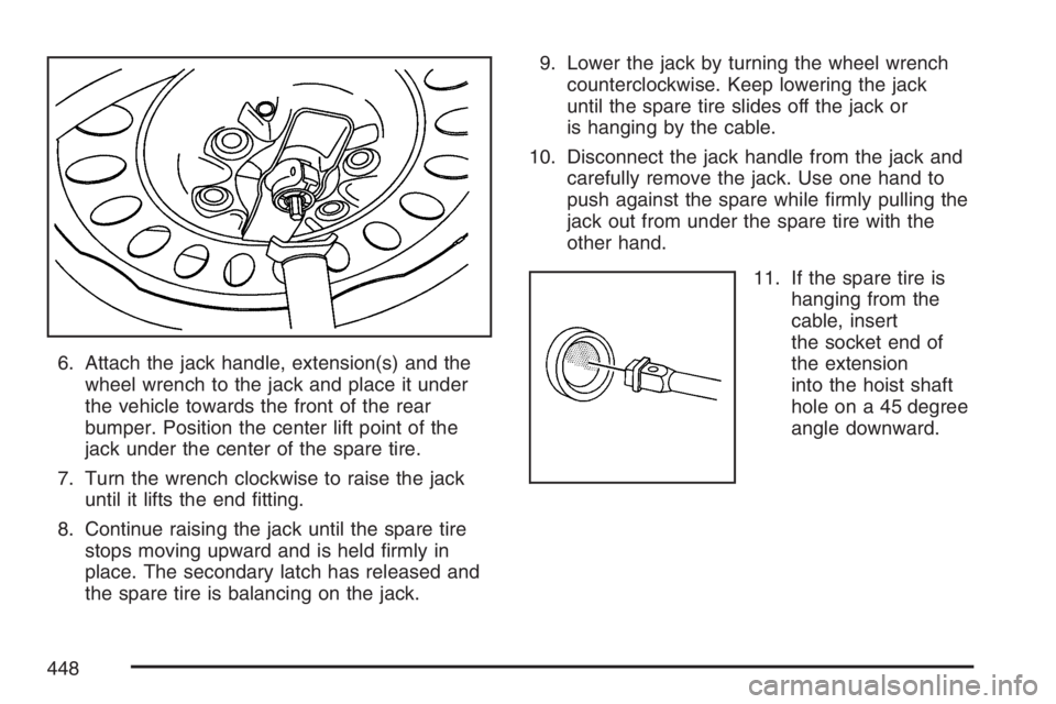 BUICK RAINIER 2007  Owners Manual 6. Attach the jack handle, extension(s) and the
wheel wrench to the jack and place it under
the vehicle towards the front of the rear
bumper. Position the center lift point of the
jack under the cente