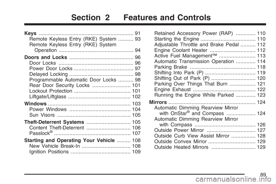 BUICK RAINIER 2007  Owners Manual Keys.............................................................. 91
Remote Keyless Entry (RKE) System.......... 93
Remote Keyless Entry (RKE) System
Operation........................................