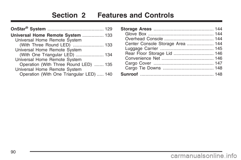BUICK RAINIER 2007 Manual Online OnStar®System.......................................... 129
Universal Home Remote System................ 133
Universal Home Remote System
(With Three Round LED)....................... 133
Universal H