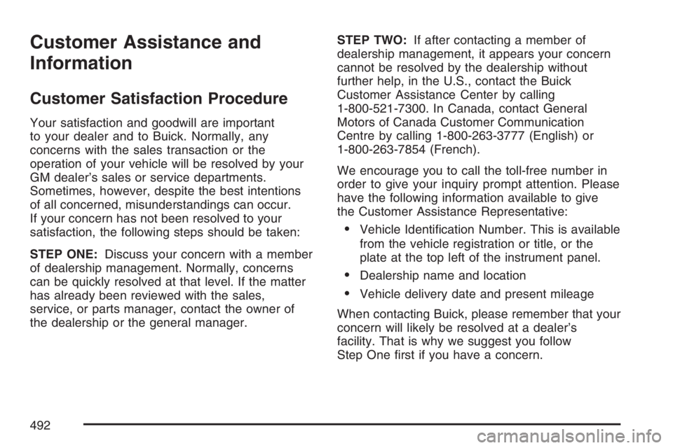 BUICK RANDEZVOUS 2007  Owners Manual Customer Assistance and
Information
Customer Satisfaction Procedure
Your satisfaction and goodwill are important
to your dealer and to Buick. Normally, any
concerns with the sales transaction or the
o