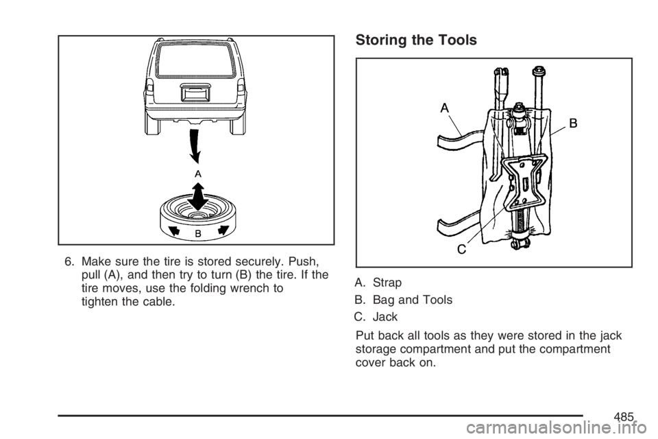 BUICK TERRAZA 2007  Owners Manual 6. Make sure the tire is stored securely. Push,
pull (A), and then try to turn (B) the tire. If the
tire moves, use the folding wrench to
tighten the cable.
Storing the Tools
A. Strap
B. Bag and Tools