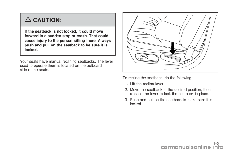 BUICK LACROSSE 2006  Owners Manual {CAUTION:
If the seatback is not locked, it could move
forward in a sudden stop or crash. That could
cause injury to the person sitting there. Always
push and pull on the seatback to be sure it is
loc