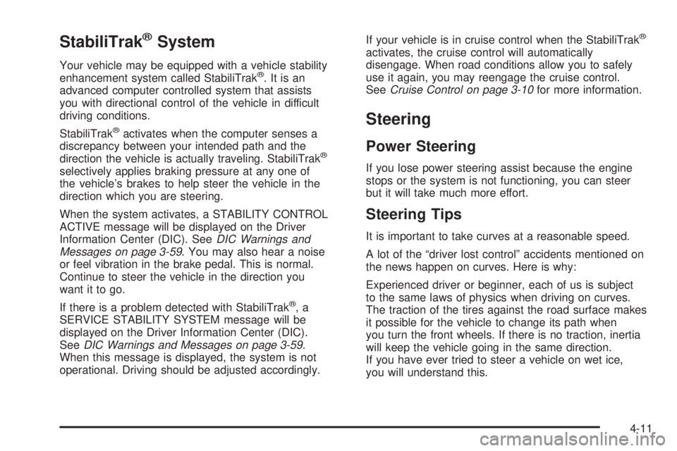 BUICK LACROSSE 2006  Owners Manual StabiliTrak®System
Your vehicle may be equipped with a vehicle stability
enhancement system called StabiliTrak®.Itisan
advanced computer controlled system that assists
you with directional control o