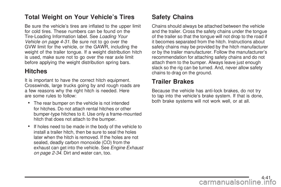 BUICK LACROSSE 2006  Owners Manual Total Weight on Your Vehicle’s Tires
Be sure the vehicle’s tires are in�ated to the upper limit
for cold tires. These numbers can be found on the
Tire-Loading Information label. SeeLoading Your
Ve