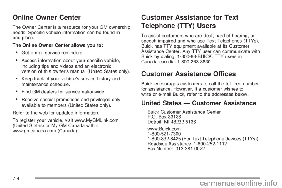 BUICK LACROSSE 2006  Owners Manual Online Owner Center
The Owner Center is a resource for your GM ownership
needs. Speci�c vehicle information can be found in
one place.
The Online Owner Center allows you to:
Get e-mail service remind