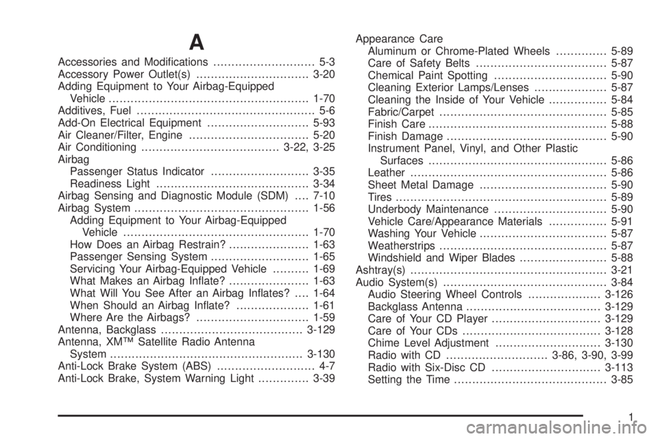 BUICK LACROSSE 2006  Owners Manual A
Accessories and Modi�cations............................ 5-3
Accessory Power Outlet(s)...............................3-20
Adding Equipment to Your Airbag-Equipped
Vehicle............................