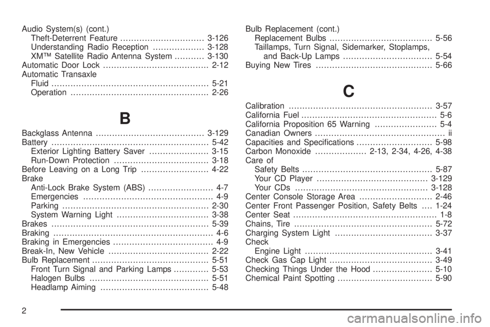 BUICK LACROSSE 2006 Owners Guide Audio System(s) (cont.)
Theft-Deterrent Feature...............................3-126
Understanding Radio Reception...................3-128
XM™ Satellite Radio Antenna System...........3-130
Automatic