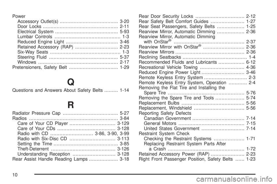 BUICK LACROSSE 2006  Owners Manual Power
Accessory Outlet(s)......................................3-20
Door Locks.................................................2-11
Electrical System.........................................5-93
Lumba