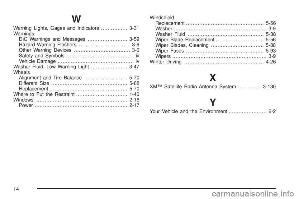 BUICK LACROSSE 2006  Owners Manual W
Warning Lights, Gages and Indicators................3-31
Warnings
DIC Warnings and Messages........................3-59
Hazard Warning Flashers............................... 3-6
Other Warning Devic