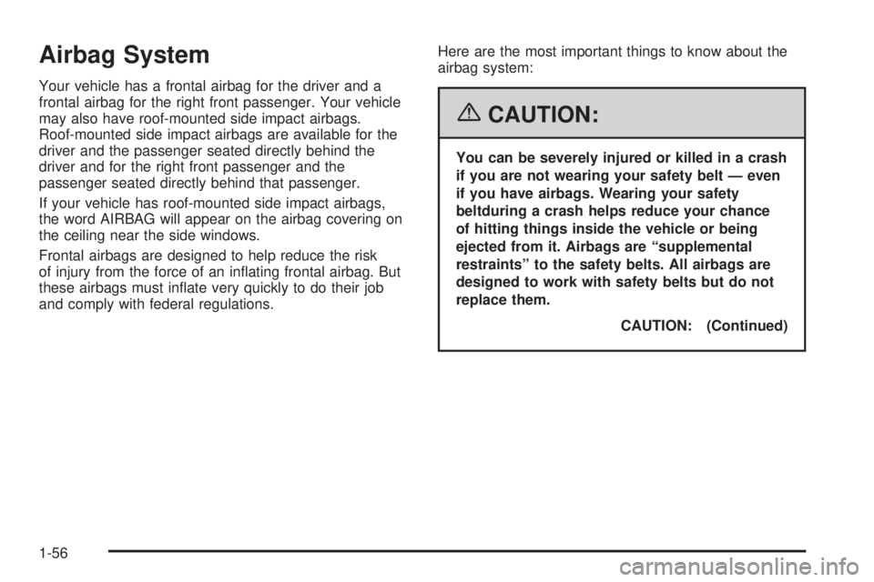 BUICK LACROSSE 2006 Repair Manual Airbag System
Your vehicle has a frontal airbag for the driver and a
frontal airbag for the right front passenger. Your vehicle
may also have roof-mounted side impact airbags.
Roof-mounted side impact BUICK LACROSSE 2006 Repair Manual Airbag System
Your vehicle has a frontal airbag for the driver and a
frontal airbag for the right front passenger. Your vehicle
may also have roof-mounted side impact airbags.
Roof-mounted side impact