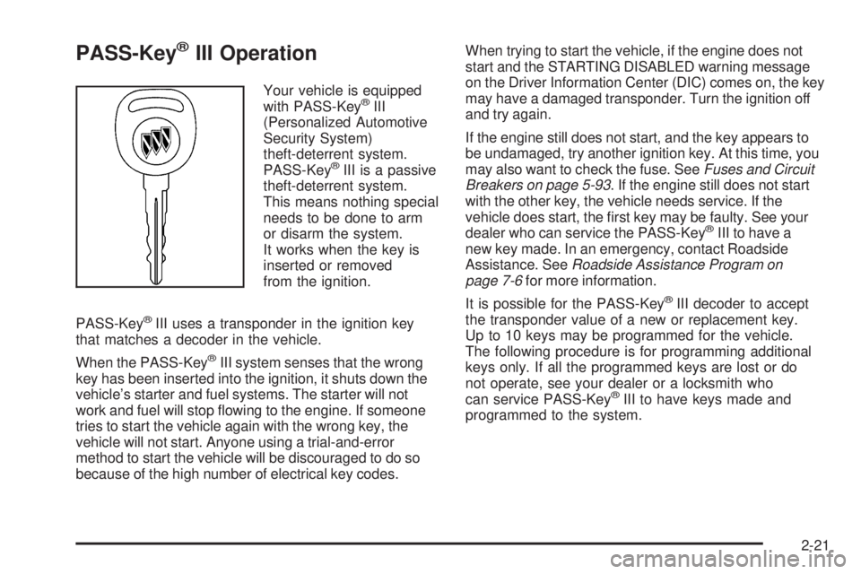 BUICK LACROSSE 2006  Owners Manual PASS-Key®III Operation
Your vehicle is equipped
with PASS-Key®III
(Personalized Automotive
Security System)
theft-deterrent system.
PASS-Key
®III is a passive
theft-deterrent system.
This means not