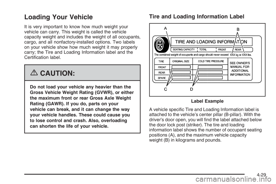 BUICK LUCERNE 2006  Owners Manual Loading Your Vehicle
It is very important to know how much weight your
vehicle can carry. This weight is called the vehicle
capacity weight and includes the weight of all occupants,
cargo, and all non