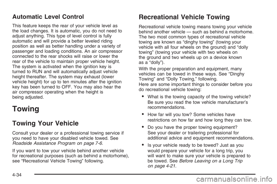 BUICK LUCERNE 2006  Owners Manual Automatic Level Control
This feature keeps the rear of your vehicle level as
the load changes. It is automatic, you do not need to
adjust anything. This type of level control is fully
automatic and wi