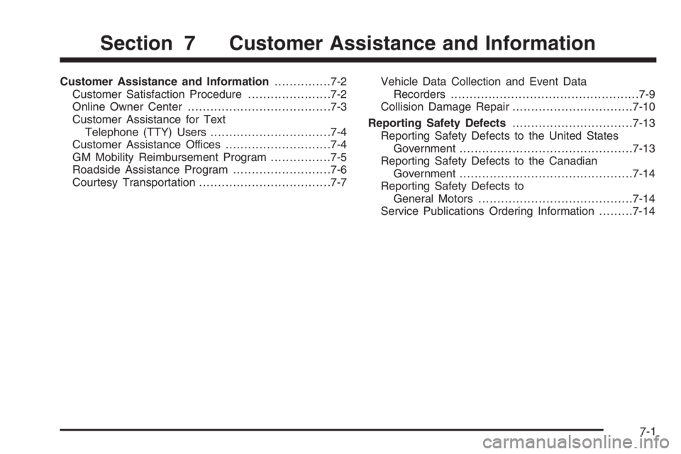 BUICK LUCERNE 2006  Owners Manual Customer Assistance and Information...............7-2
Customer Satisfaction Procedure......................7-2
Online Owner Center......................................7-3
Customer Assistance for Text