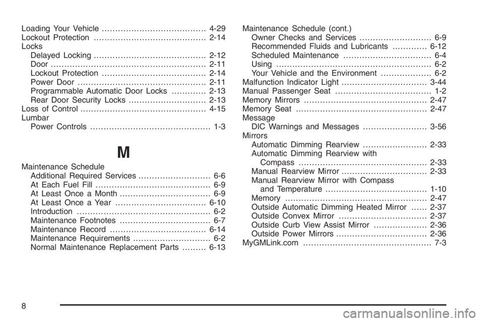 BUICK LUCERNE 2006  Owners Manual Loading Your Vehicle.......................................4-29
Lockout Protection..........................................2-14
Locks
Delayed Locking..........................................2-12
Doo