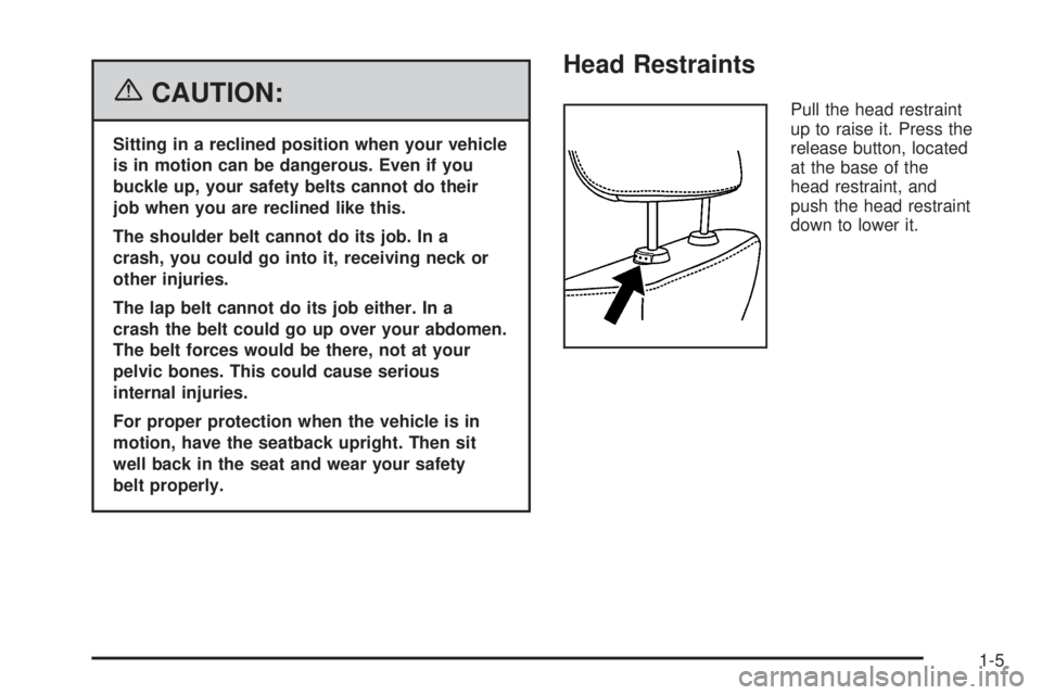 BUICK RAINIER 2006 User Guide {CAUTION:
Sitting in a reclined position when your vehicle
is in motion can be dangerous. Even if you
buckle up, your safety belts cannot do their
job when you are reclined like this.
The shoulder bel