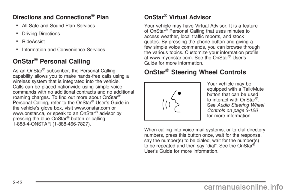 BUICK RAINIER 2006  Owners Manual Directions and Connections®Plan

All Safe and Sound Plan Services
Driving Directions
RideAssist
Information and Convenience Services
OnStar®Personal Calling
As an OnStar®subscriber, the Persona