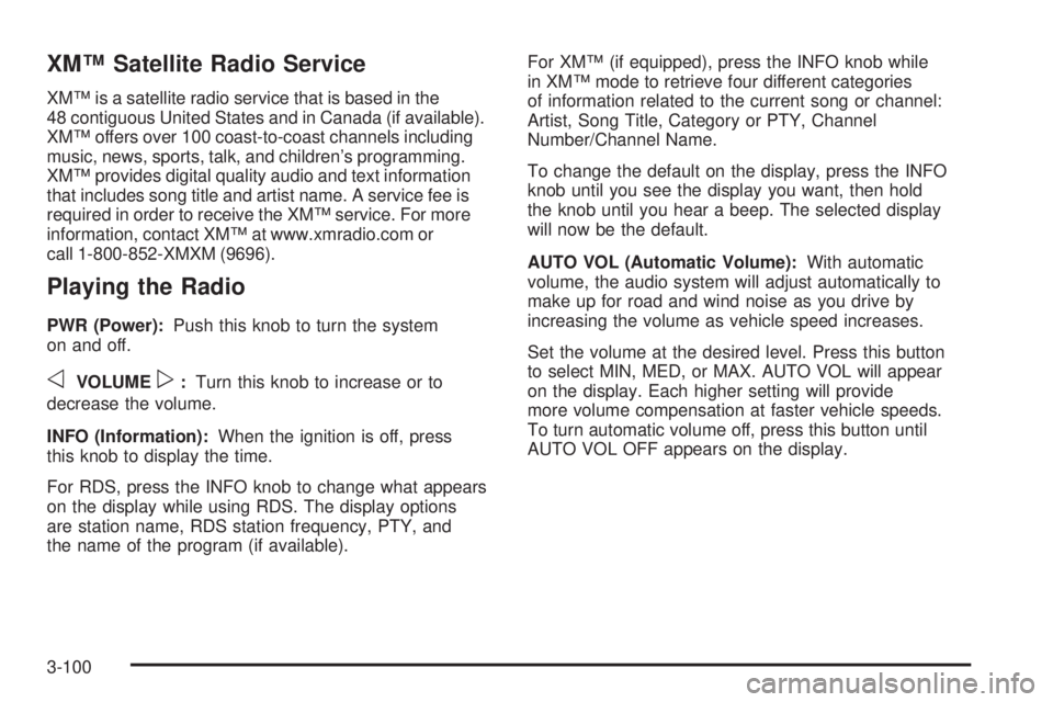 BUICK RAINIER 2006  Owners Manual XM™ Satellite Radio Service
XM™ is a satellite radio service that is based in the
48 contiguous United States and in Canada (if available).
XM™ offers over 100 coast-to-coast channels including
