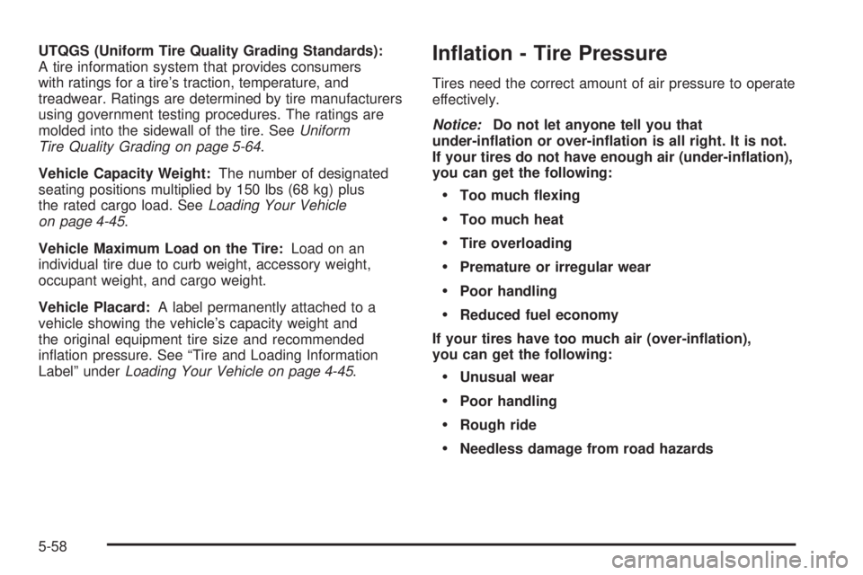 BUICK RAINIER 2006  Owners Manual UTQGS (Uniform Tire Quality Grading Standards):
A tire information system that provides consumers
with ratings for a tire’s traction, temperature, and
treadwear. Ratings are determined by tire manuf