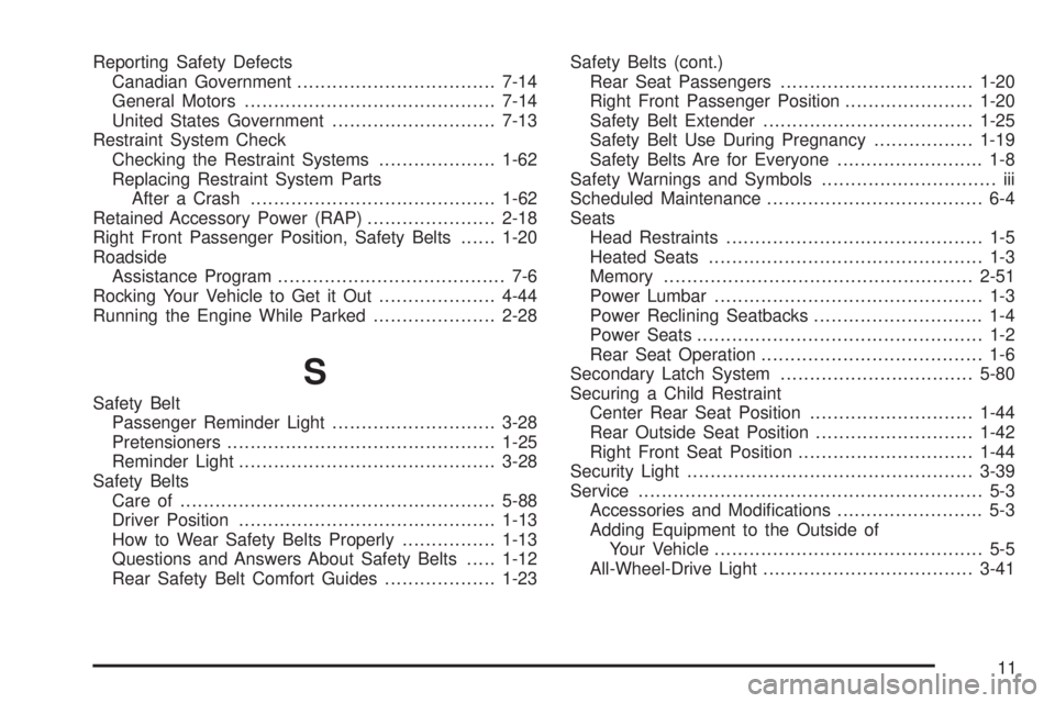 BUICK RAINIER 2006  Owners Manual Reporting Safety Defects
Canadian Government..................................7-14
General Motors...........................................7-14
United States Government............................7-1