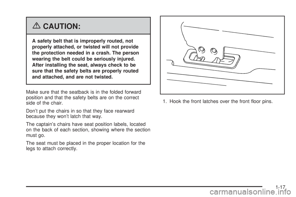 BUICK RANDEZVOUS 2006 Owners Guide {CAUTION:
A safety belt that is improperly routed, not
properly attached, or twisted will not provide
the protection needed in a crash. The person
wearing the belt could be seriously injured.
After in
